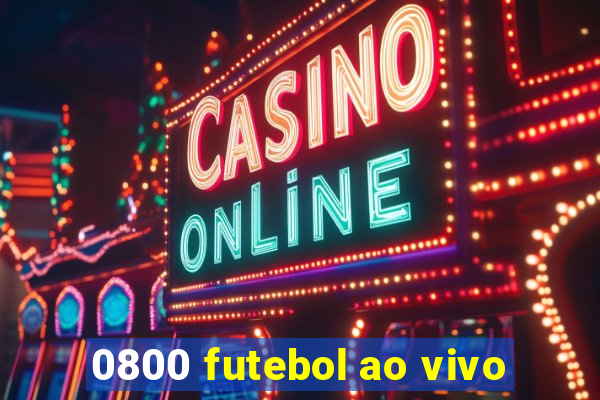 0800 futebol ao vivo